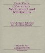 Garbe, Detlef: Zwischen Widerstand und Martyrium. Die Zeugen Jehovas im "Dritten Reich"
